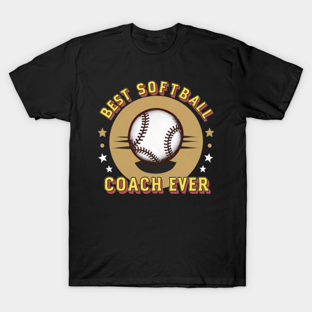 Best Softball Coach Ever T-Shirt by Hunter_c4 "Click here to uncover more designs"